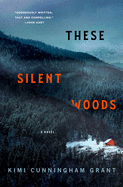 These Silent Woods by Kimi Cunningham Grant Book Review