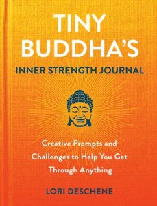 Tiny Buddha’s Inner Strength Journal by Lori Deschene